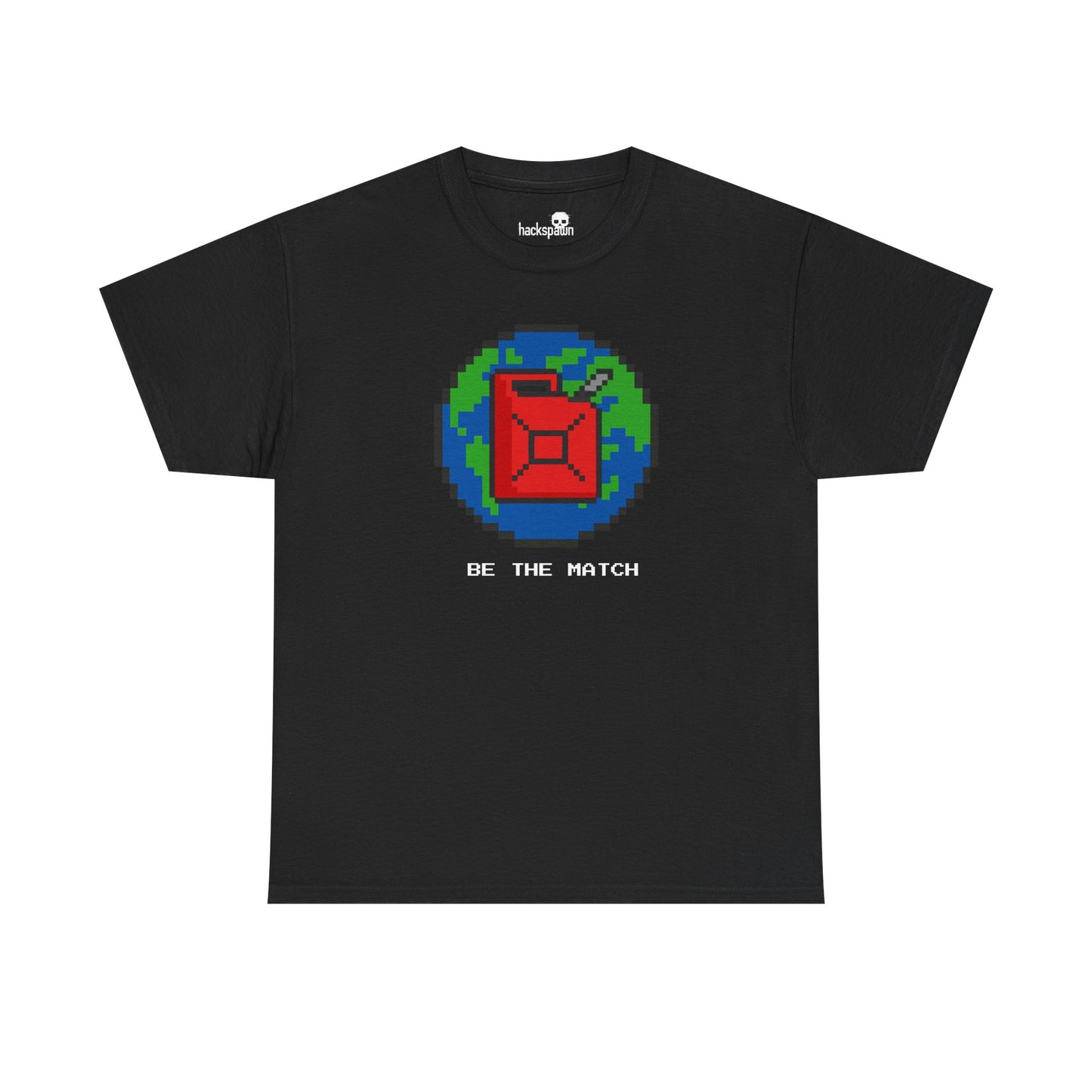 Be the Match – Hackspawn 8-Bit Earth Tee for Digital Arsonists & Pixel Prophets