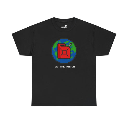 Be the Match – Hackspawn 8-Bit Earth Tee for Digital Arsonists & Pixel Prophets